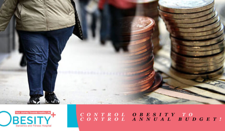 CONTROL OBESITY TO CONTROL ANNUAL BUDGET!