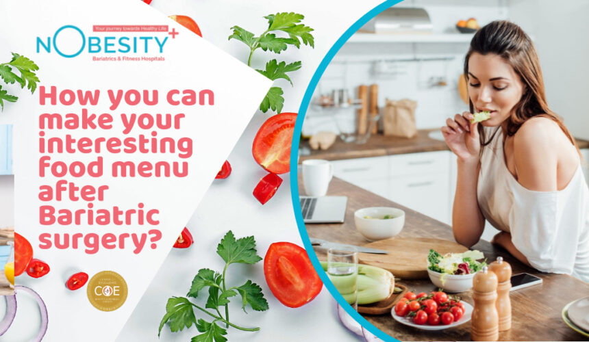 How you can make your interesting food menu after Bariatric surgery??