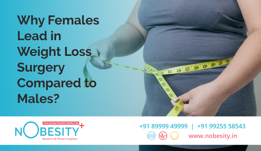 Why Females Lead In Weight Loss Surgery Compared To Males?