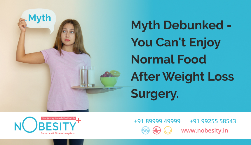 Myth Debunked – You Can’t Enjoy Normal Food After Weight Loss Surgery