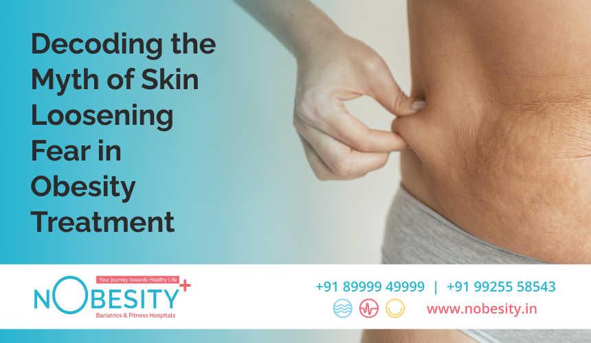 Decoding the Myth of Skin Loosening Fear in Obesity Treatment